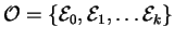 ${\cal O}=\{{\cal E}_0, {\cal E}_1, \ldots {\cal E}_k\}$
