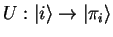 $U:{\vert i \rangle}\to{\vert\pi_i \rangle}$