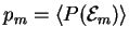 $p_m={\langle P({\cal E}_m) \rangle}$