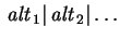 $\,\mbox{\it alt}\,_1\vert\,\mbox{\it alt}\,_2\vert\ldots$