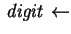 $\,\mbox{\it digit}\,\leftarrow $