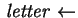 $\,\mbox{\it letter}\,\leftarrow $