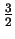 $\frac{3}{2}$