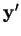 $\mathbf{y'}$