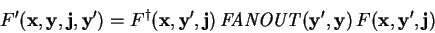 \begin{displaymath}
F'(\mathbf{x},\mathbf{y},\mathbf{j},\mathbf{y'})=
F^\dagge...
...mathbf{y'},\mathbf{y})\,
F(\mathbf{x},\mathbf{y'},\mathbf{j})
\end{displaymath}