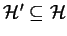 ${\cal H}'\subseteq{\cal H}$