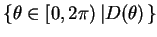 $\left\{\theta \in [0,2\pi) \left\vert D(\theta)\right.\right\}$