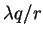 $\lambda q/r$