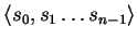 ${\langle s_0, s_1 \ldots s_{n-1} \rangle}$