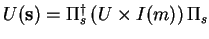 $U(\mathbf{s})=\Pi^\dagger _s\,(U \times I(m))\,\Pi_s$