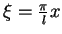 $\xi=\frac{\pi}{l}x$