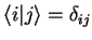 ${\langle i\vert j \rangle}=\delta_{ij}$
