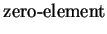 $\displaystyle \mbox{zero-element}$