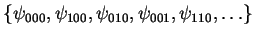 $\{\psi_{000},\psi_{100},\psi_{010},\psi_{001},\psi_{110},\ldots\}$