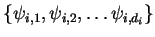 $\{\psi_{i,1},\psi_{i,2},\ldots \psi_{i,d_i}\}$