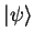 ${\vert\psi \rangle}$