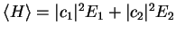 ${\langle H \rangle}=\vert c_1\vert^2 E_1+\vert c_2\vert^2 E_2$