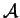 $\mathcal{A}$