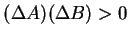 $(\Delta A)(\Delta B)> 0$