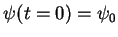 $\psi(t=0)=\psi_0$