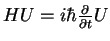 $HU=i\hbar \frac{\partial }{\partial t}U$