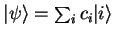 ${\vert\psi \rangle}=\sum_i c_i {\vert i \rangle}$