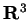 $\mathbf{R}^3$