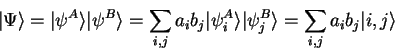 \begin{displaymath}
{\vert\Psi \rangle}={\vert\psi^A \rangle}{\vert\psi^B \rang...
...vert\psi^B_j \rangle}=
\sum_{i,j} a_i b_j {\vert i,j \rangle}
\end{displaymath}