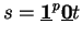 $s=\underline{\mathbf{1}}^p\underline{\mathbf{0}}t$