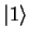 ${\vert 1 \rangle}$