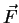 $\vec{F}$