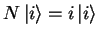 $N {\vert i \rangle}=i {\vert i \rangle}$