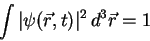 \begin{displaymath}
\int\vert\psi(\vec{r},t)\vert^2 d^3\vec{r}=1
\end{displaymath}