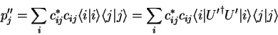 \begin{displaymath}
p_j''=\sum_i {c}^*_{ij}c_{ij} {\langle i\vert i \rangle}{\l...
...ert}{U'}^\dagger U'{\vert i \rangle}{\langle j\vert j \rangle}
\end{displaymath}