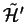 $\tilde{\mathcal{H}}'$