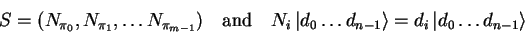 \begin{displaymath}
S=(N_{\pi_0},N_{\pi_1},\ldots N_{\pi_{m-1}})
\quad\mathrm{...
...\ldots d_{n-1} \rangle}=d_i {\vert d_0\ldots d_{n-1} \rangle}
\end{displaymath}