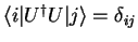 ${\langle i\vert}{U}^\dagger U{\vert j \rangle}=\delta_{ij}$