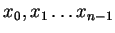 $x_0, x_1 \ldots x_{n-1}$