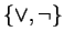 $\{\vee,\neg\}$
