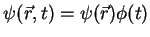 $\psi(\vec{r},t)=\psi(\vec{r})\phi(t)$
