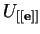 $U_{[[\mathbf{e}]]}$