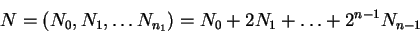 \begin{displaymath}
N=(N_0,N_1, \ldots N_{n_1})=
N_0+2 N_1+\ldots+2^{n-1} N_{n-1}
\end{displaymath}