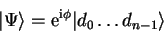 \begin{displaymath}
{\vert\Psi \rangle}=\mathrm{e}^{\mathrm{i}\phi}{\vert d_0\ldots d_{n-1} \rangle}
\end{displaymath}