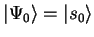 ${\vert\Psi_0 \rangle}={\vert s_0 \rangle}$
