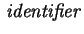 $ \mbox{\it identifier} $