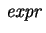 $ \mbox{\it expr} $