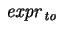 $ \mbox{\it expr} _\mathit{to}$