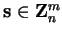 $\mathbf{s}\in\mathbf{Z}_n^m$