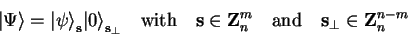 \begin{displaymath}
{\vert\Psi \rangle}={\vert\psi \rangle}_{\mathbf{s}}{\vert ...
... \quad\mathrm{and}\quad \mathbf{s}_{\bot}\in\mathbf{Z}_n^{n-m}
\end{displaymath}