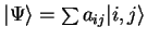 ${\vert\Psi \rangle}=\sum a_{ij}{\vert i,j \rangle}$